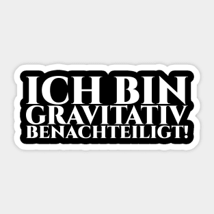 ICH BIN GRAVITATIV BENACHTEILIGT - weiße Schrift Sticker